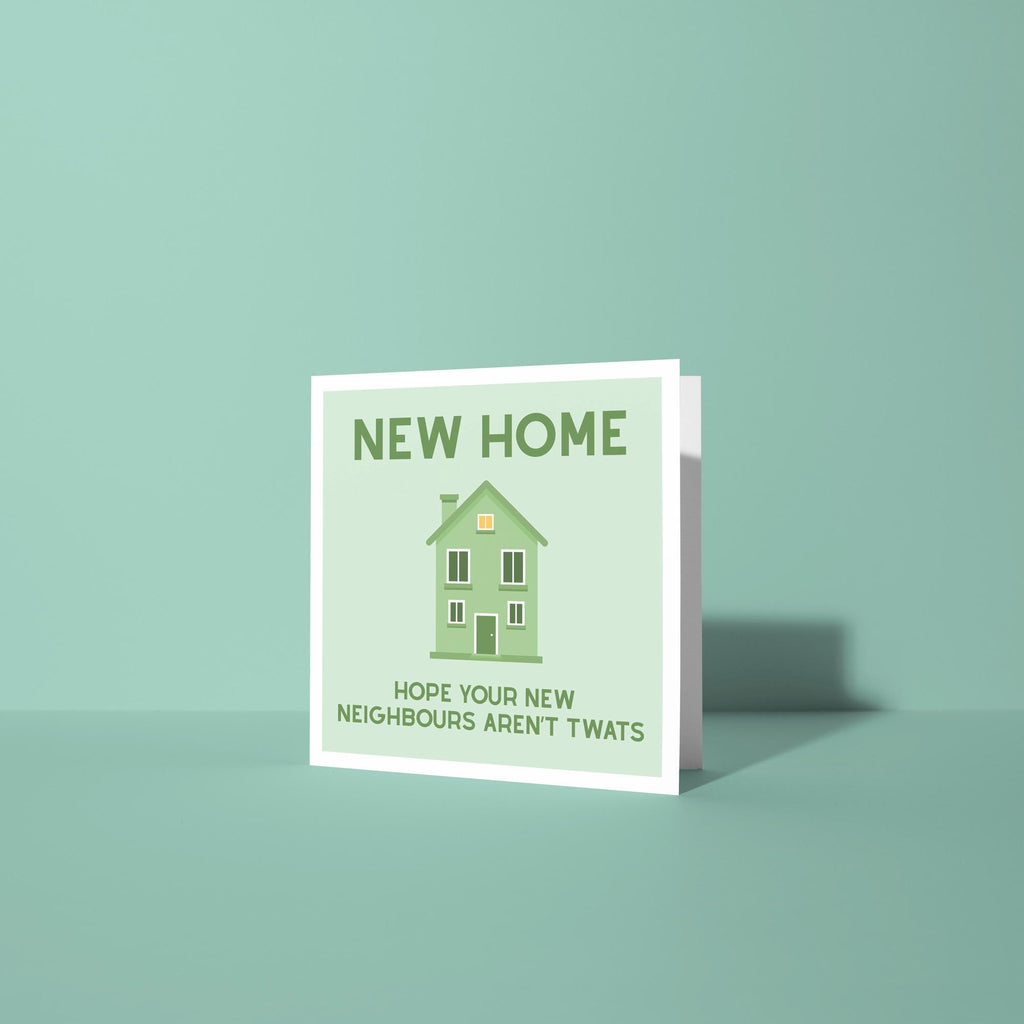 Hope Your New Neighbours Aren't Twats - New Home Card