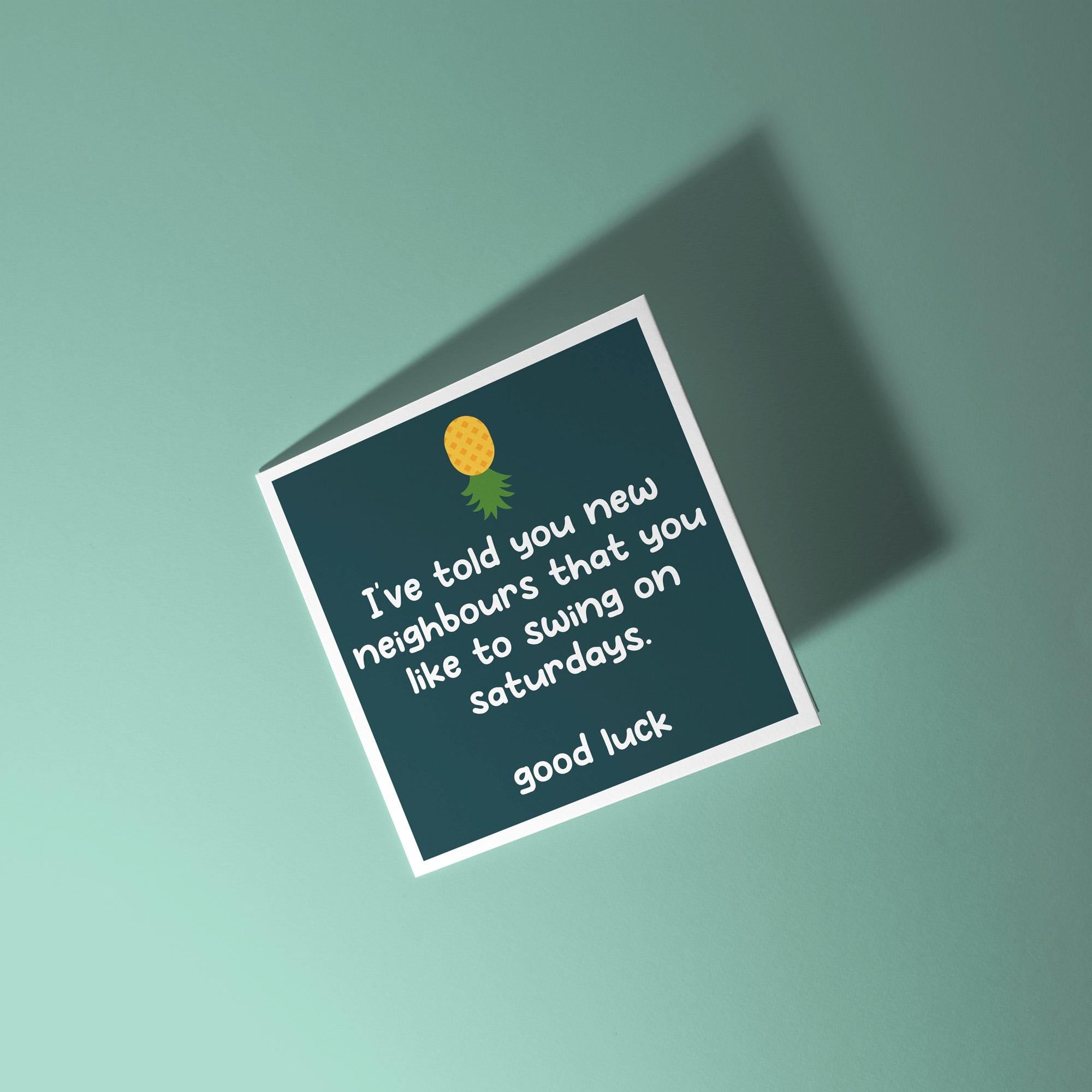 I’ve Told Your New Neighbours Your Swingers - New Home Card