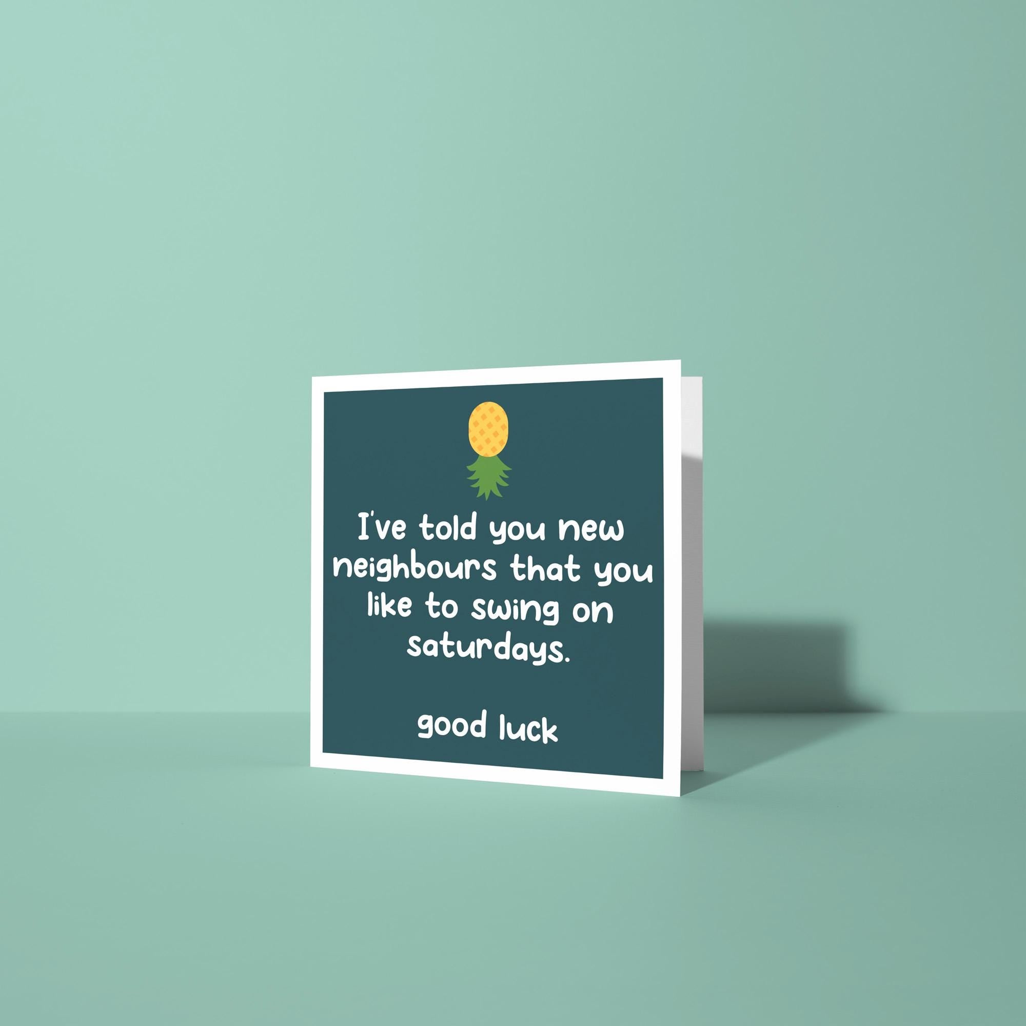 I’ve Told Your New Neighbours Your Swingers - New Home Card