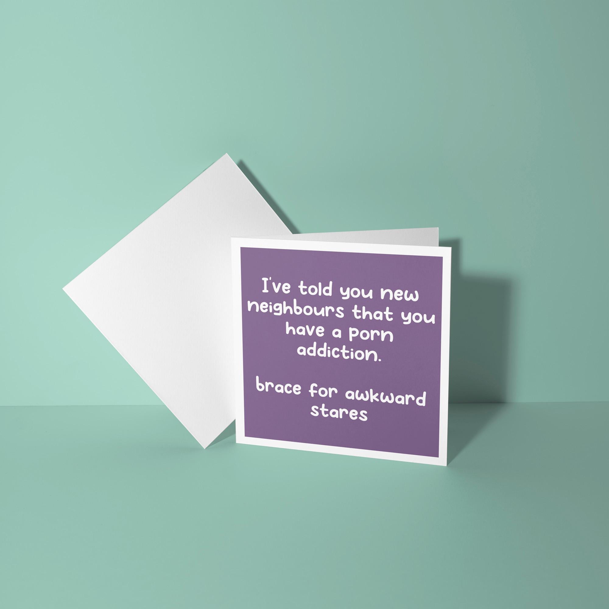 Told Your New Neighbours You Have A Porn Addiction- New Home Card