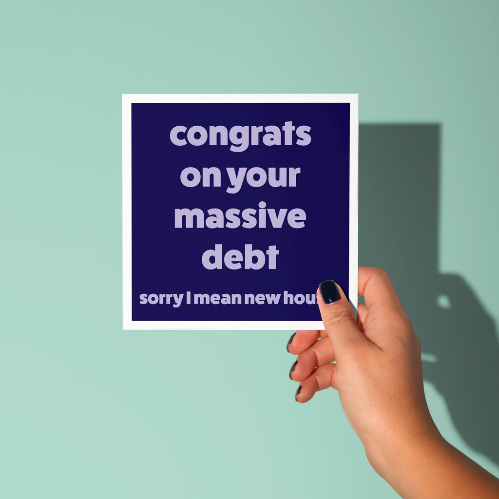 Congrats on Massive Debt Funny New Home Card - New Home Card