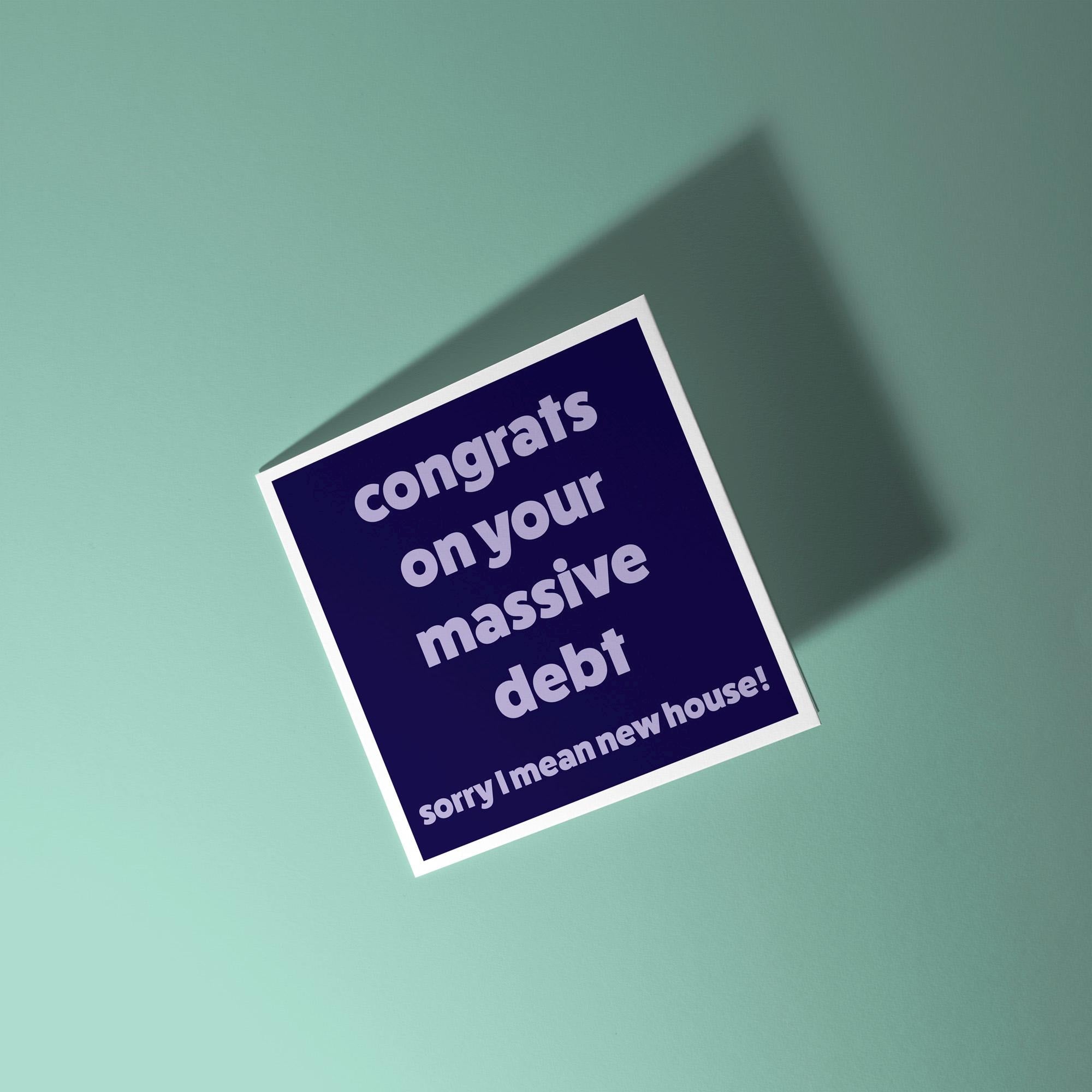 Congrats on Massive Debt Funny New Home Card - New Home Card