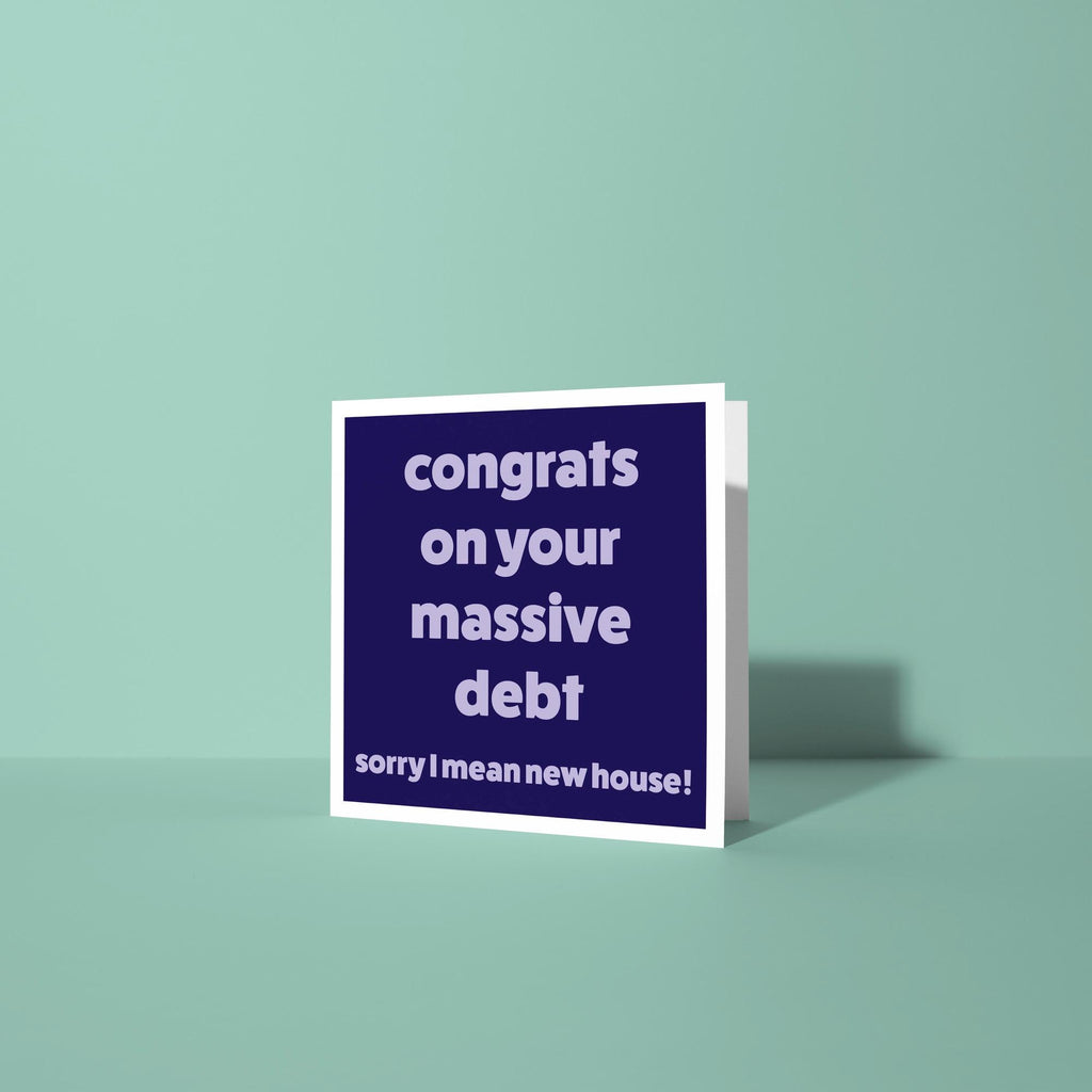 Congrats on Massive Debt Funny New Home Card - New Home Card