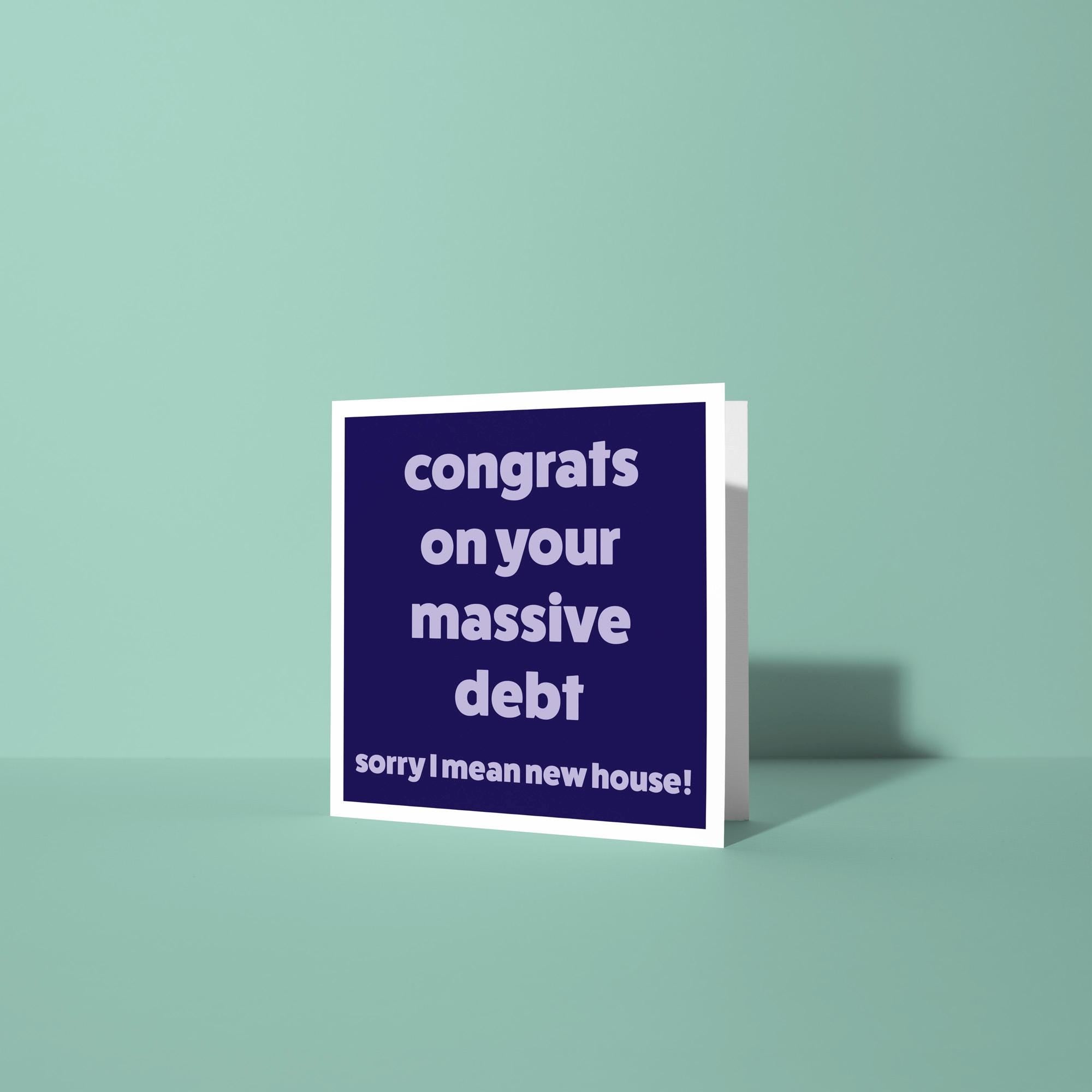 Congrats on Massive Debt Funny New Home Card - New Home Card