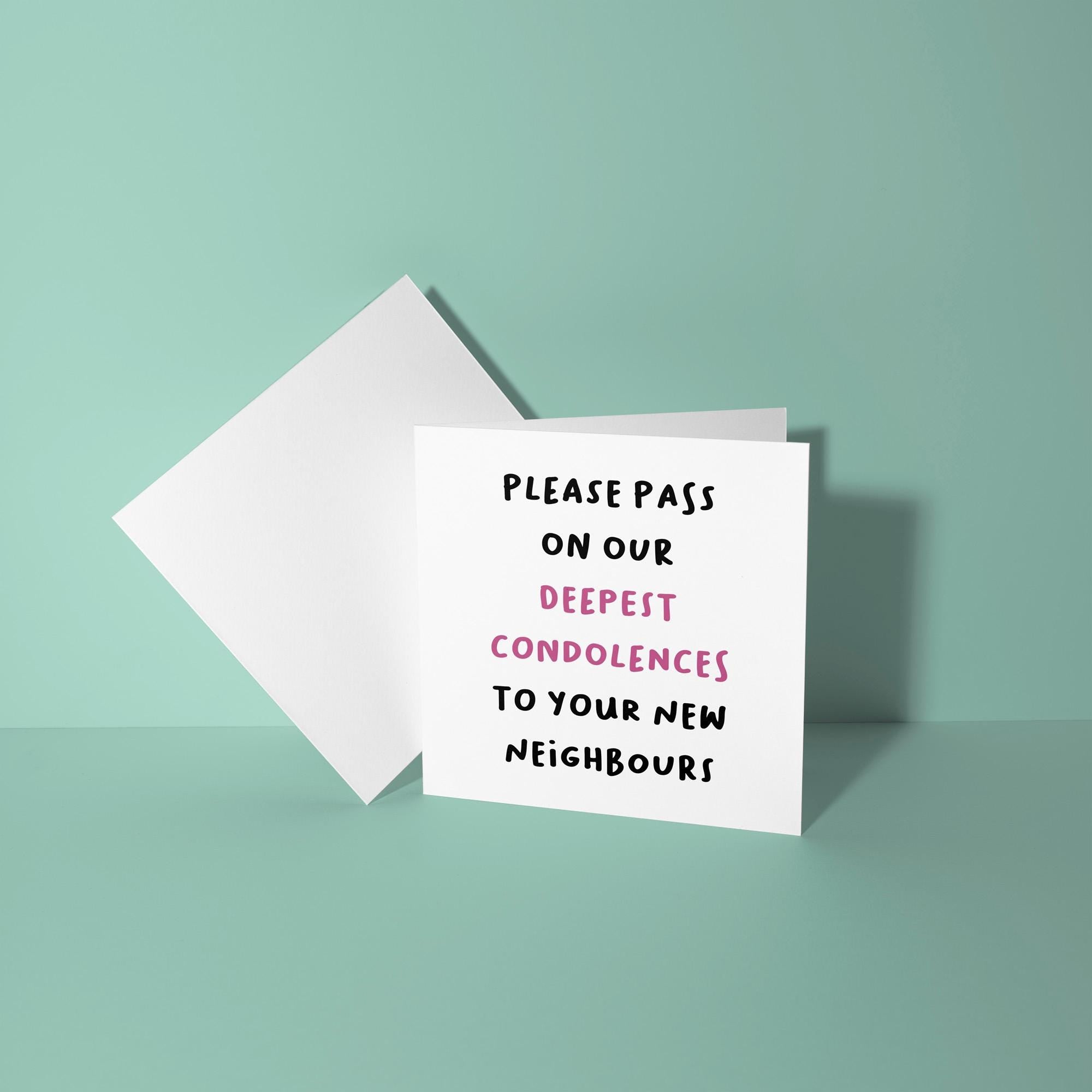 Deepest Condolences to Your New Neighbours - New Home Card