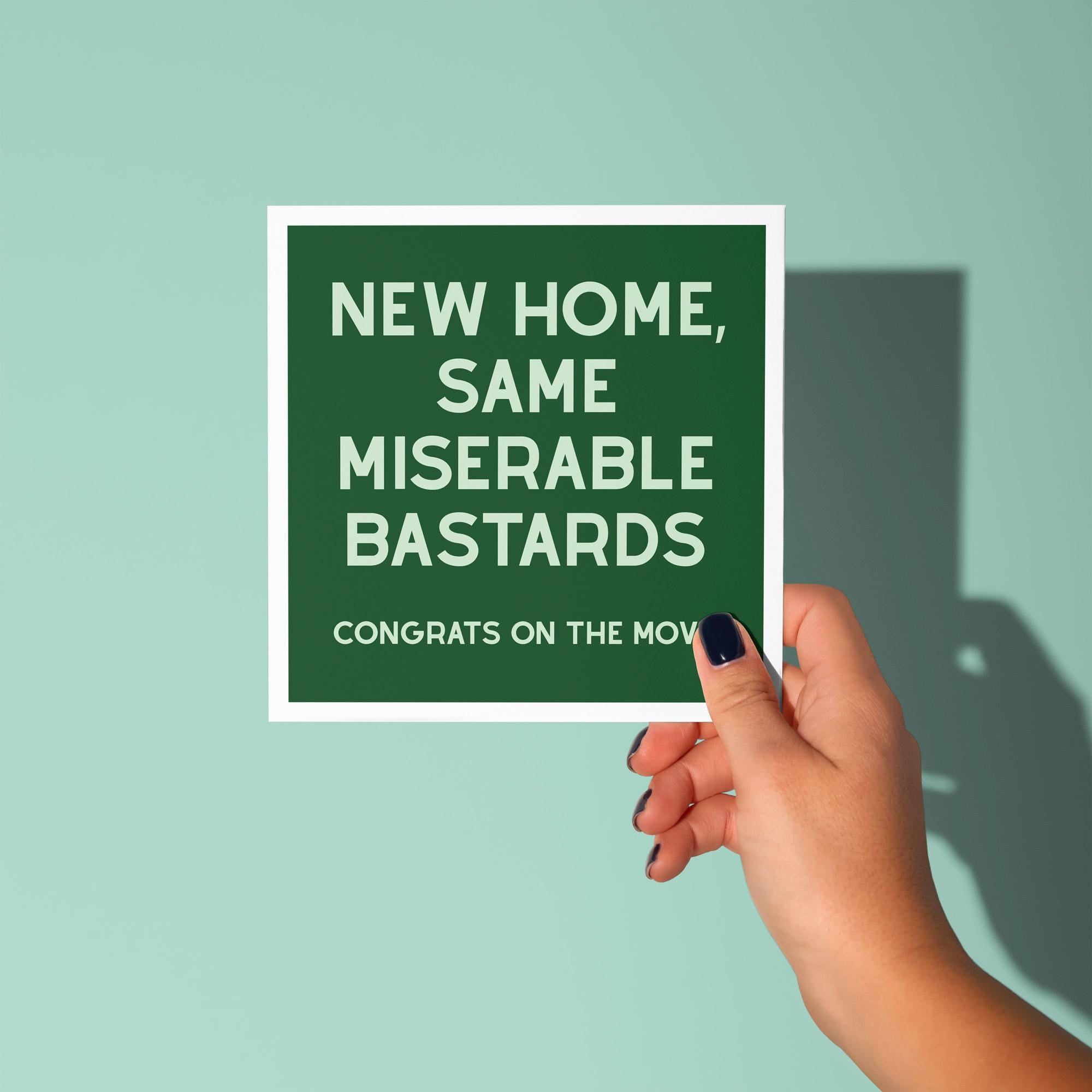 New Home Same Miserable Bastards - New Home Card