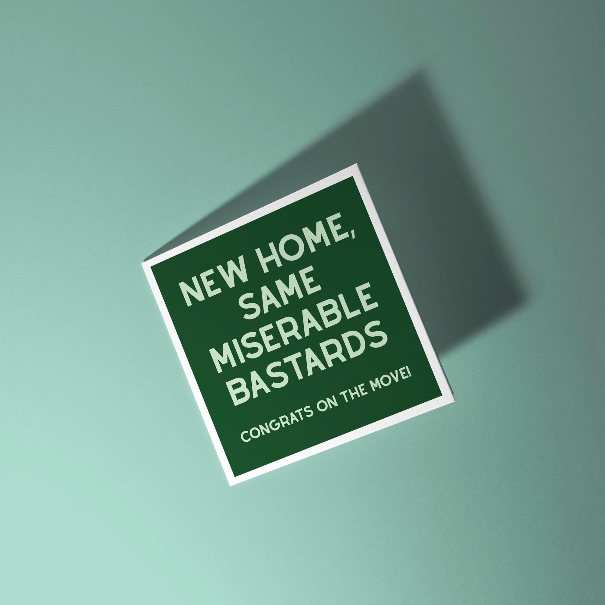 New Home Same Miserable Bastards - New Home Card