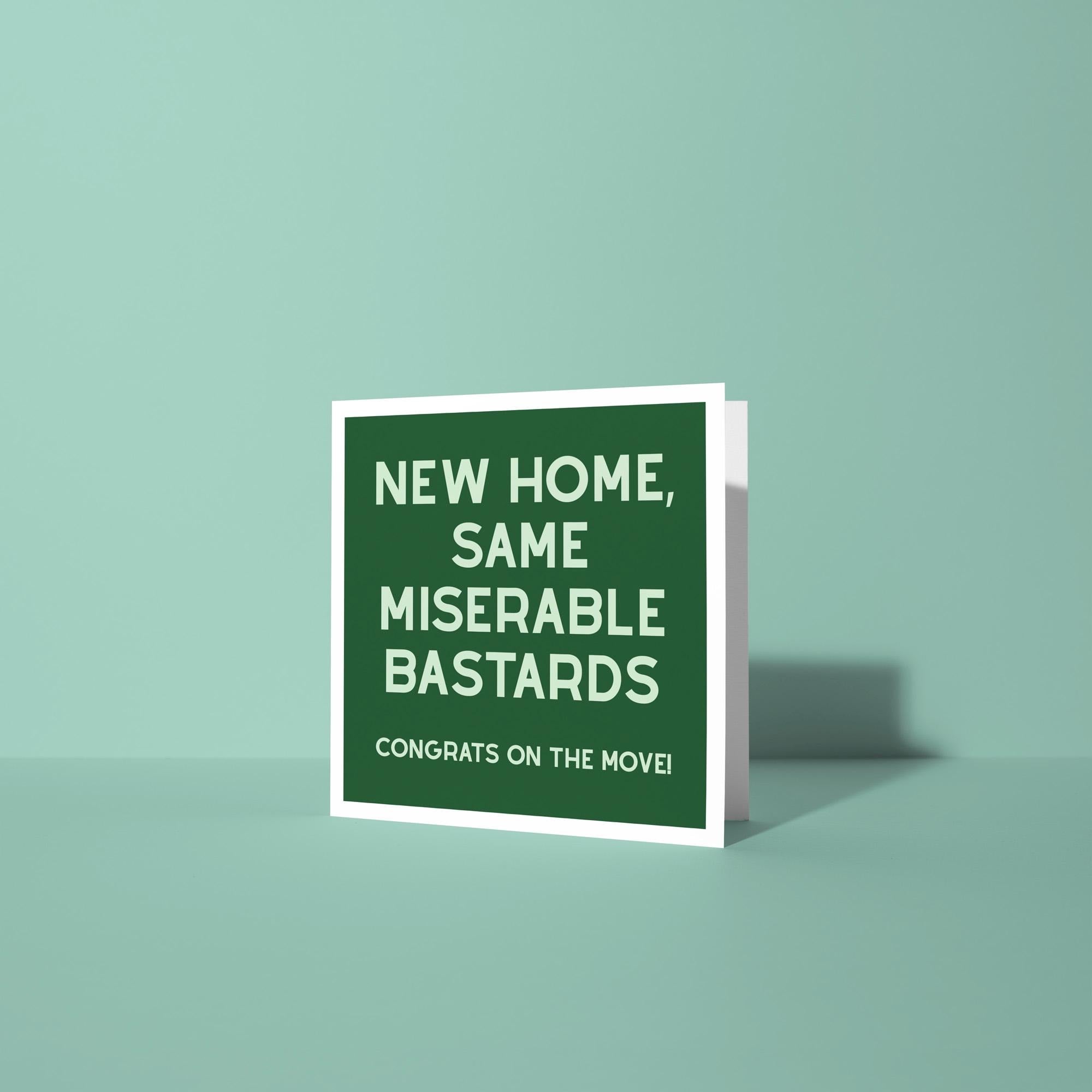 New Home Same Miserable Bastards - New Home Card