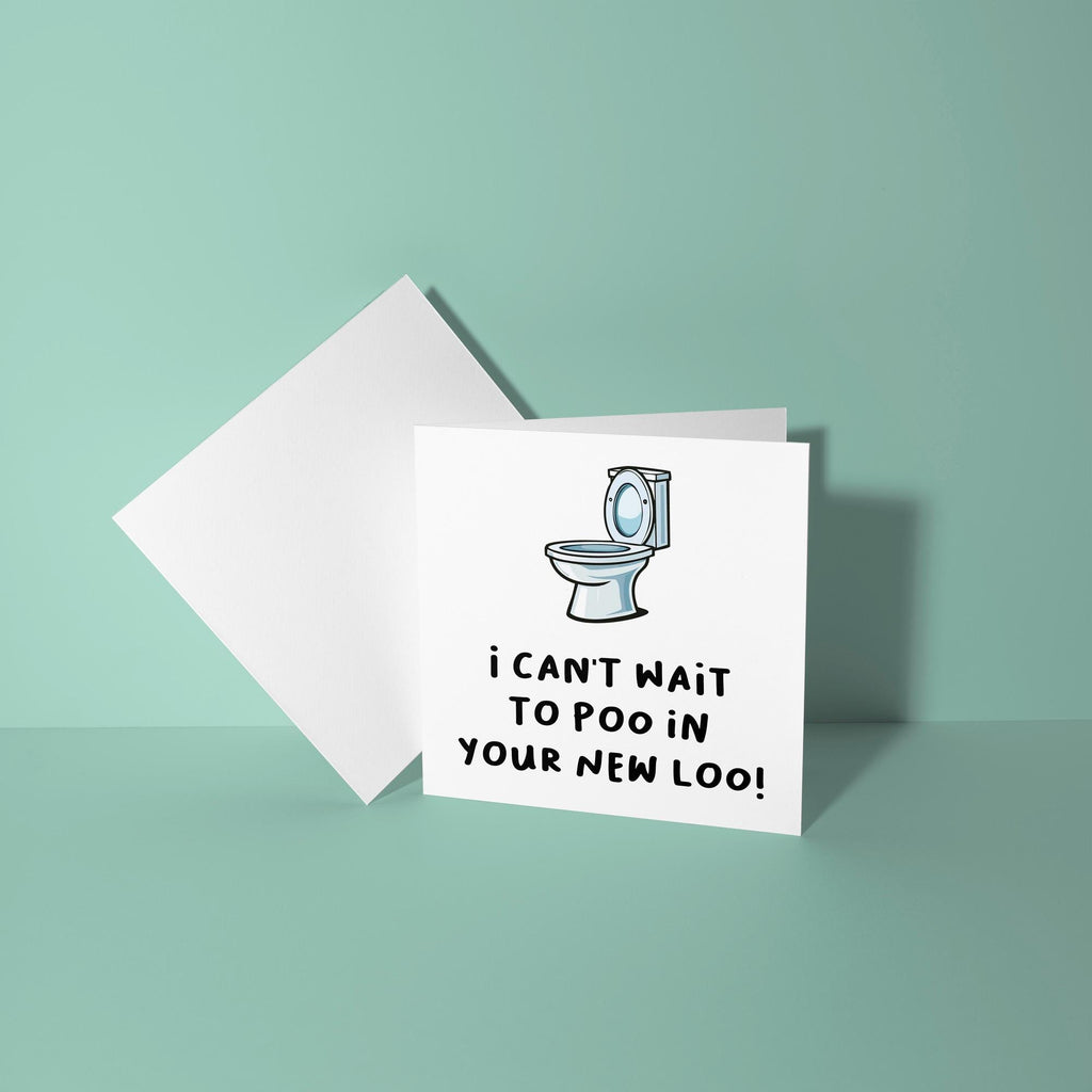 I Can't Wait To Poo In Your New Loo - New Home Card