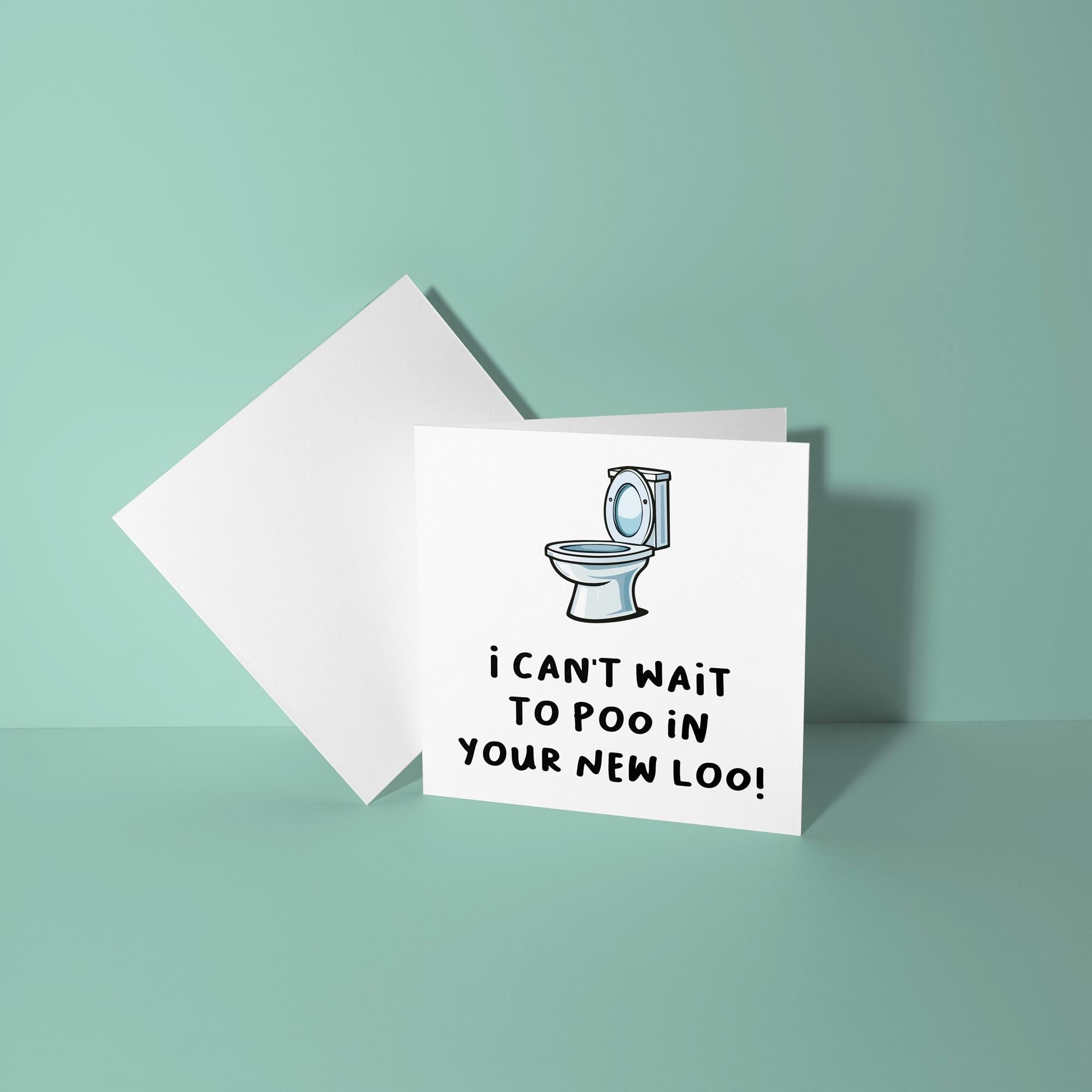 I Can't Wait To Poo In Your New Loo - New Home Card