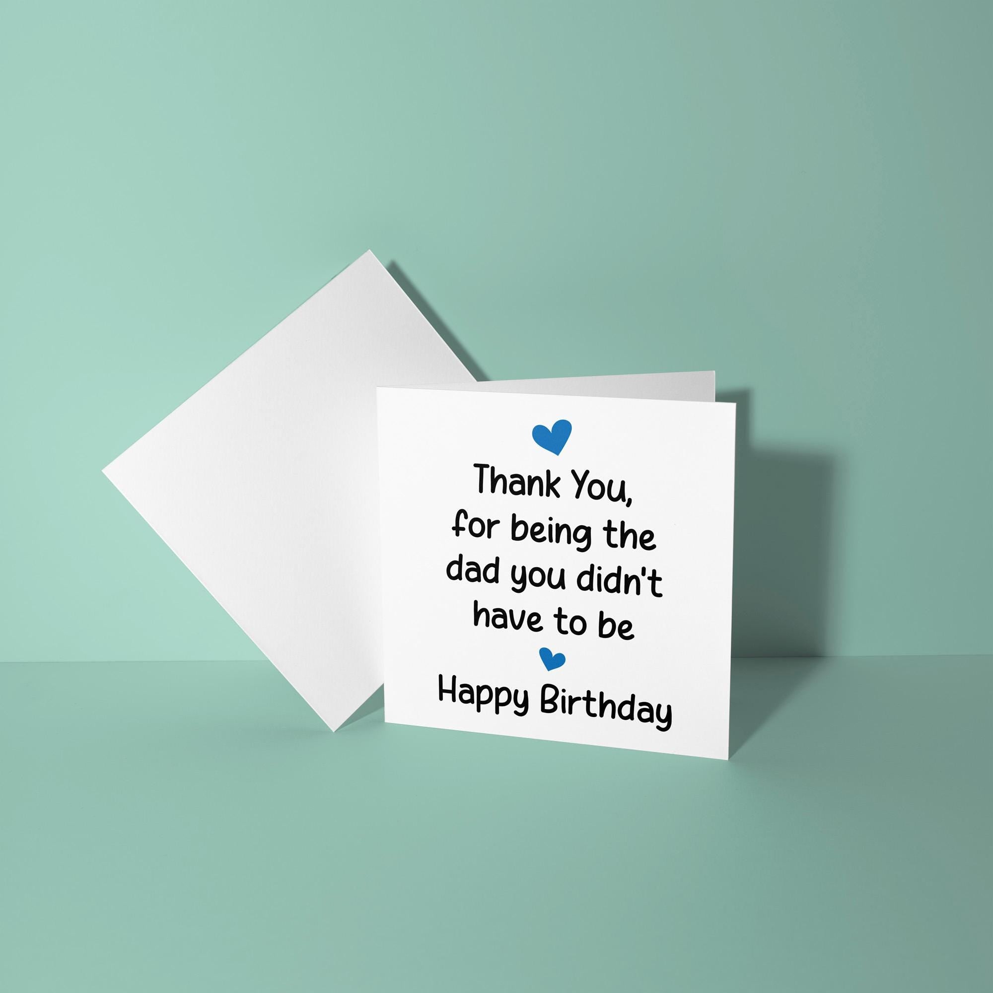 Thanks For Being The Dad You Didn't Have To - Birthday Card for Stepdad