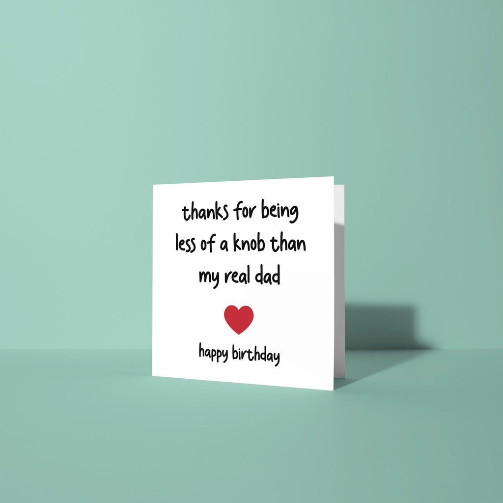 Less Of A Knob Then Real Dad - Birthday Card for Stepdad