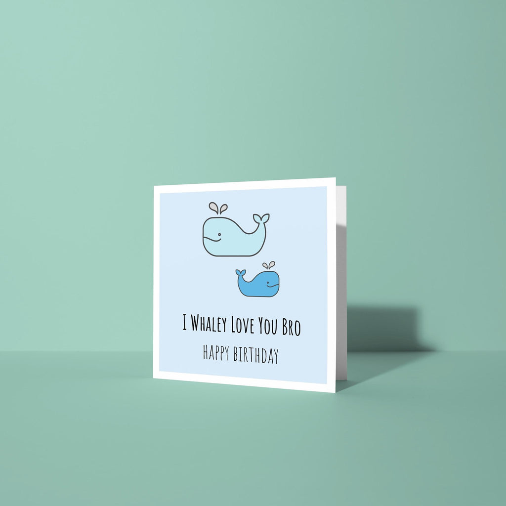 I Whaley Love You Brother - Birthday Card for Brother