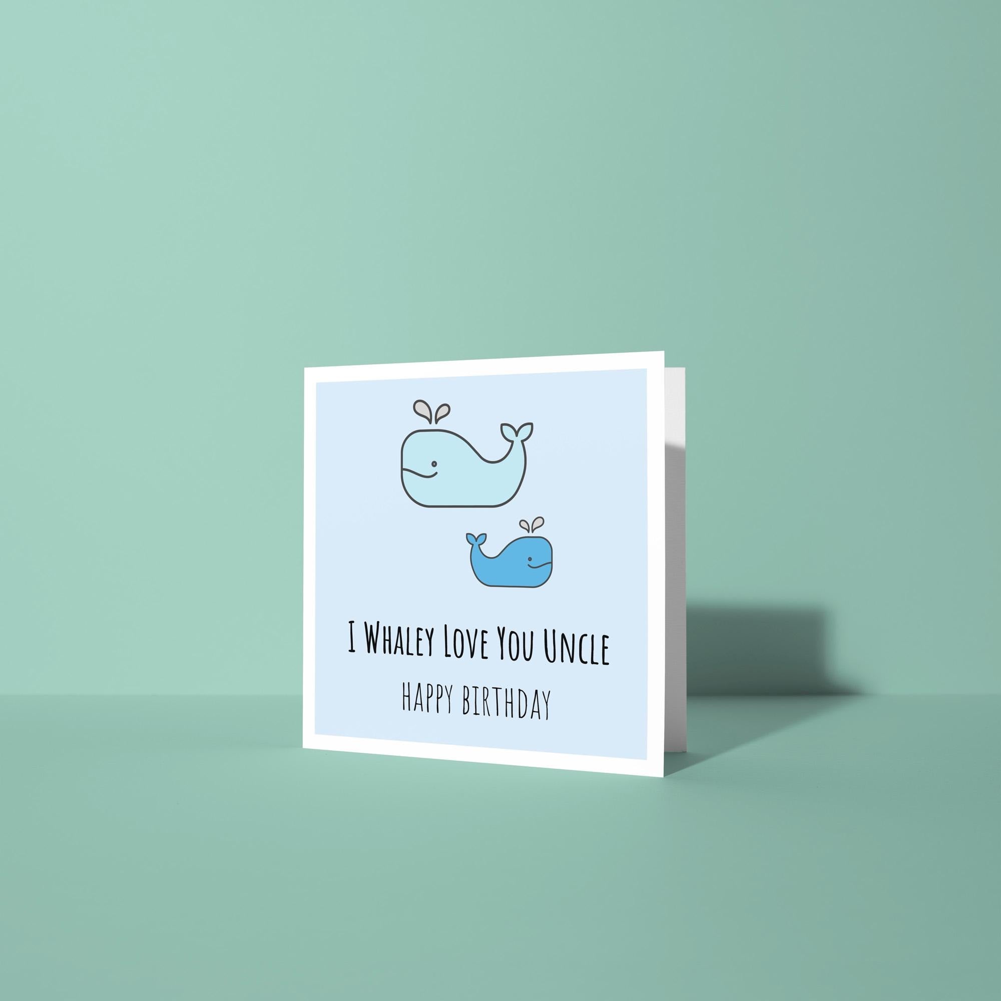 I Whaley Love You Uncle - Birthday Card for Uncle