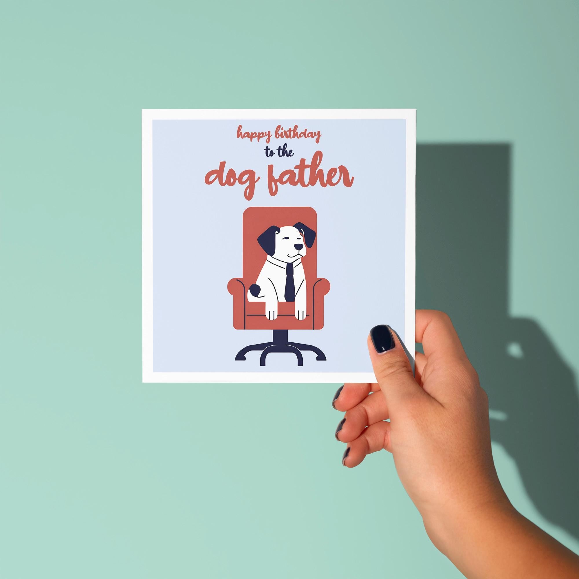 Happy Birthday To The Dog Father - Birthday Card