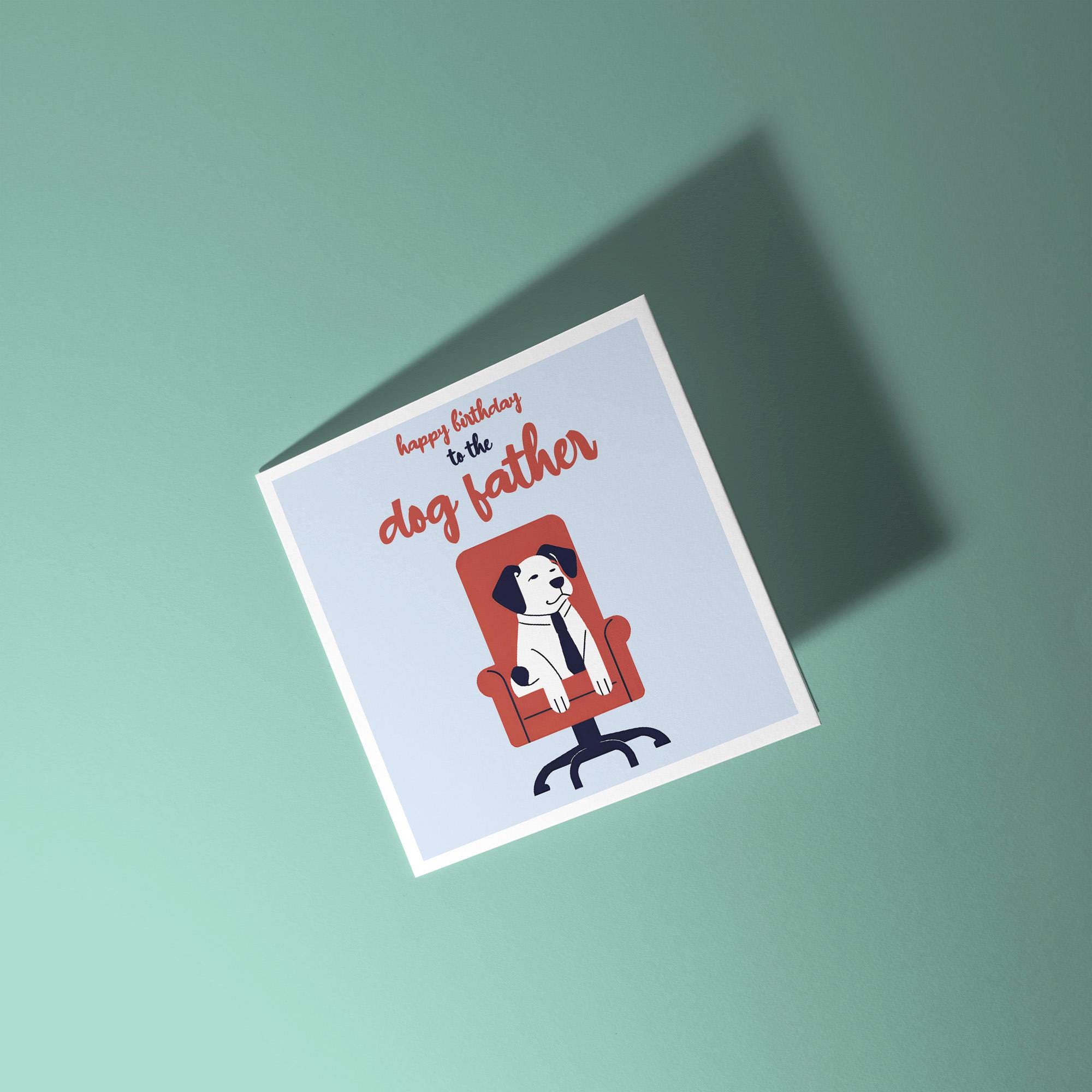 Happy Birthday To The Dog Father - Birthday Card
