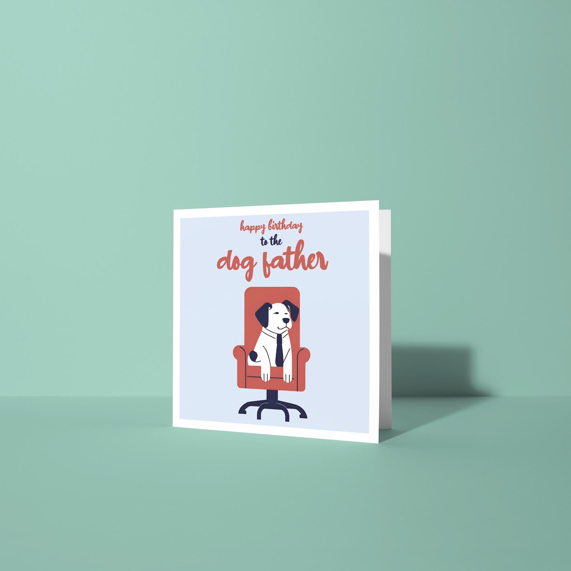 Happy Birthday To The Dog Father - Birthday Card