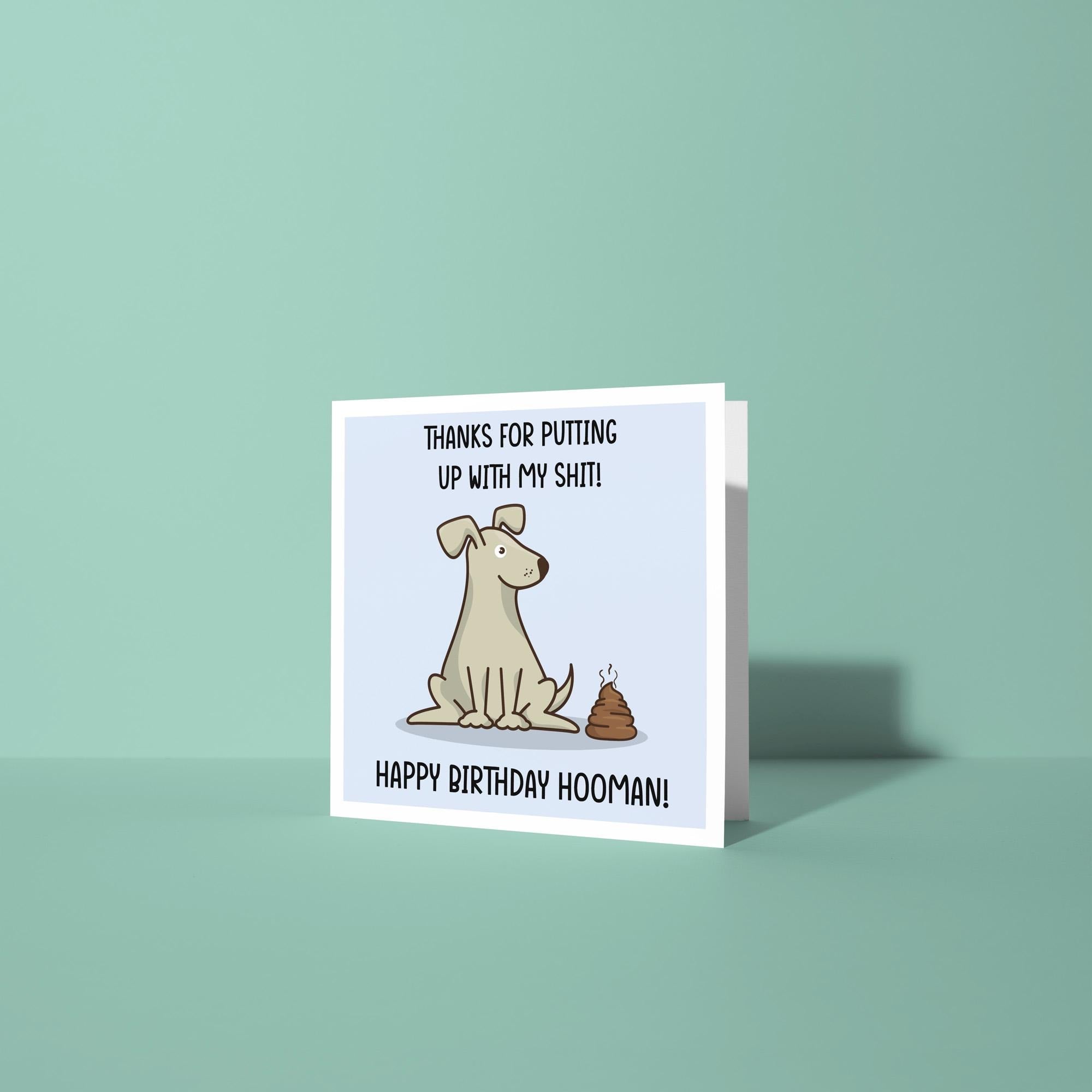 Thanks For Putting Up With My Shit - Birthday Card