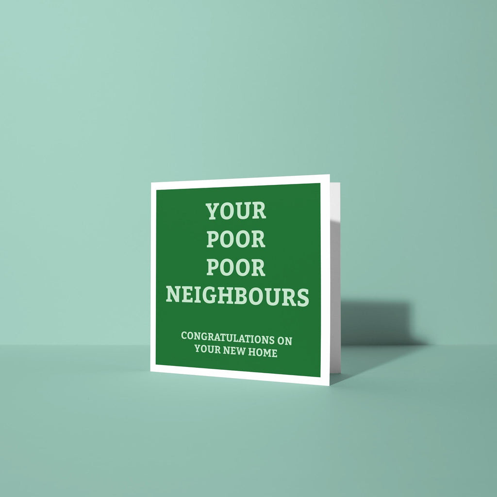 Your Poor Poor Neighbours - New Home Card