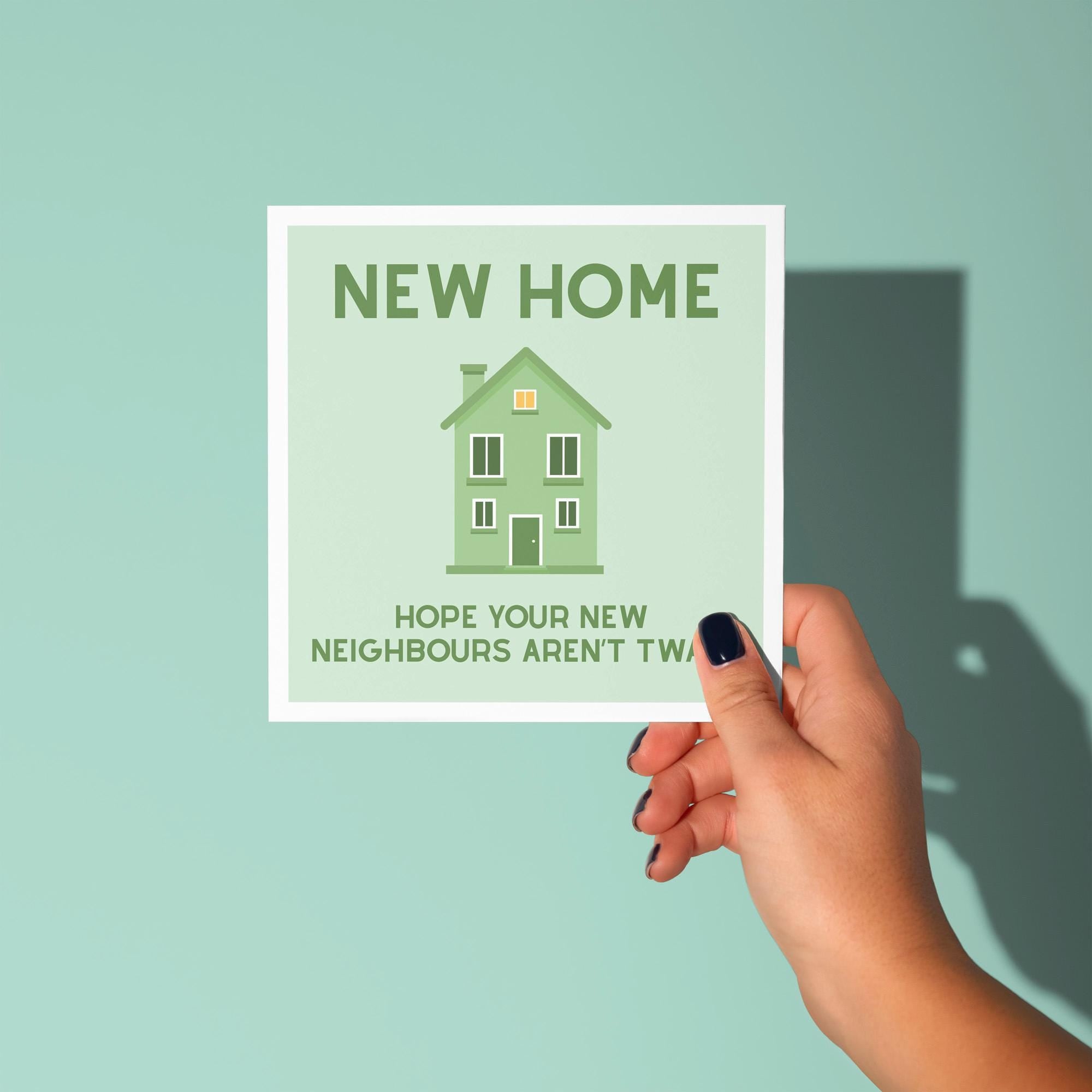Hope Your New Neighbours Aren't Twats - New Home Card