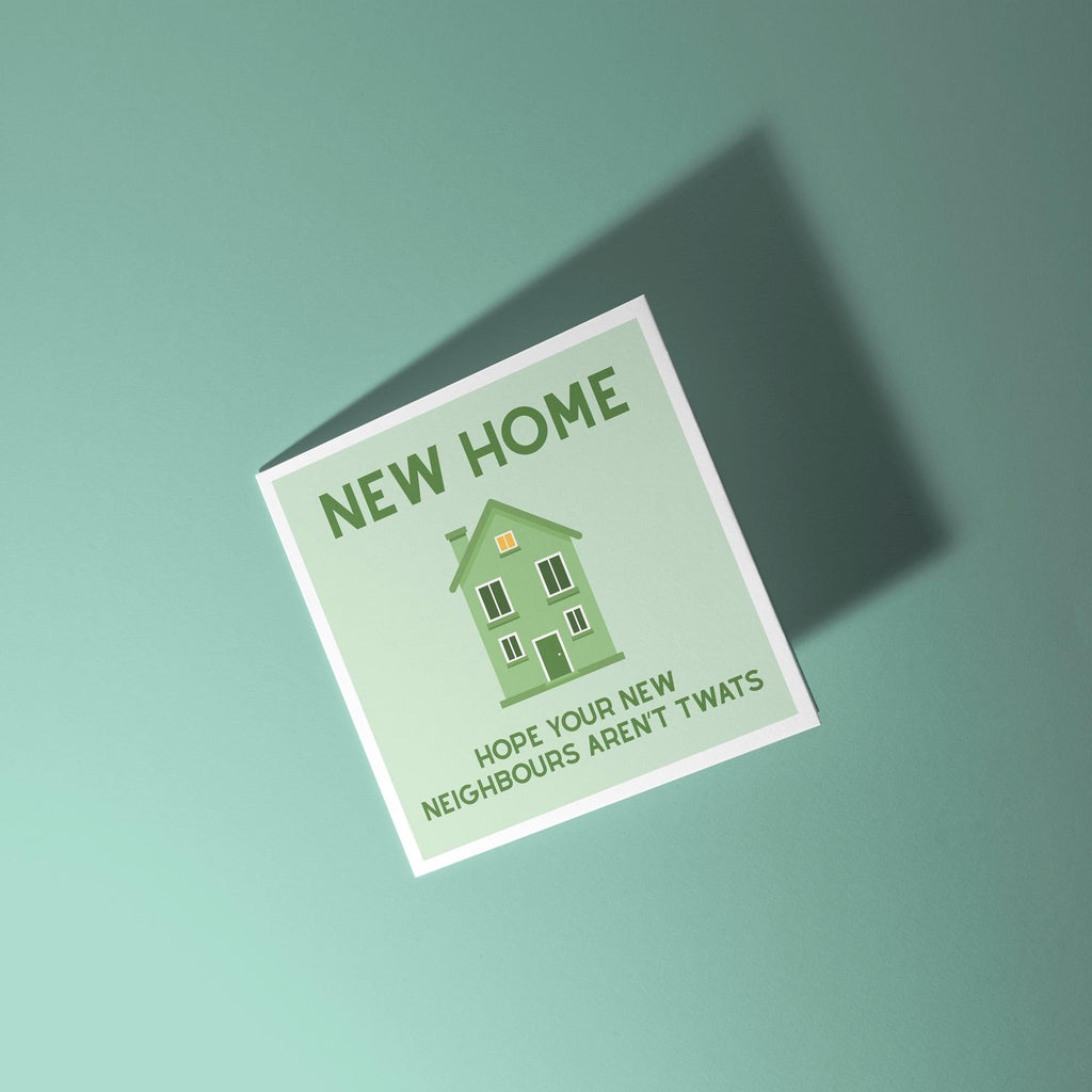 Hope Your New Neighbours Aren't Twats - New Home Card