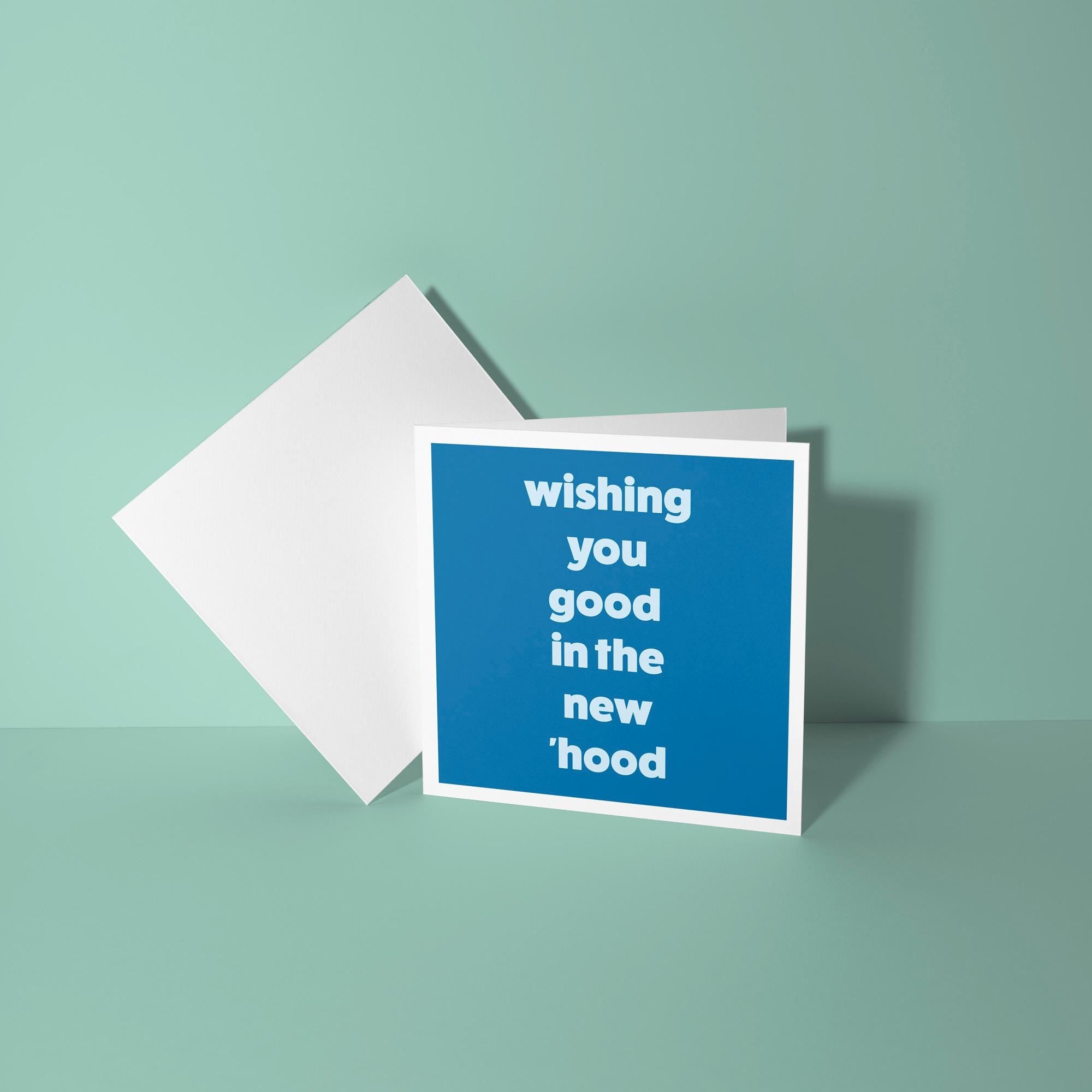Wishing You Good in the New Hood - New Home Card