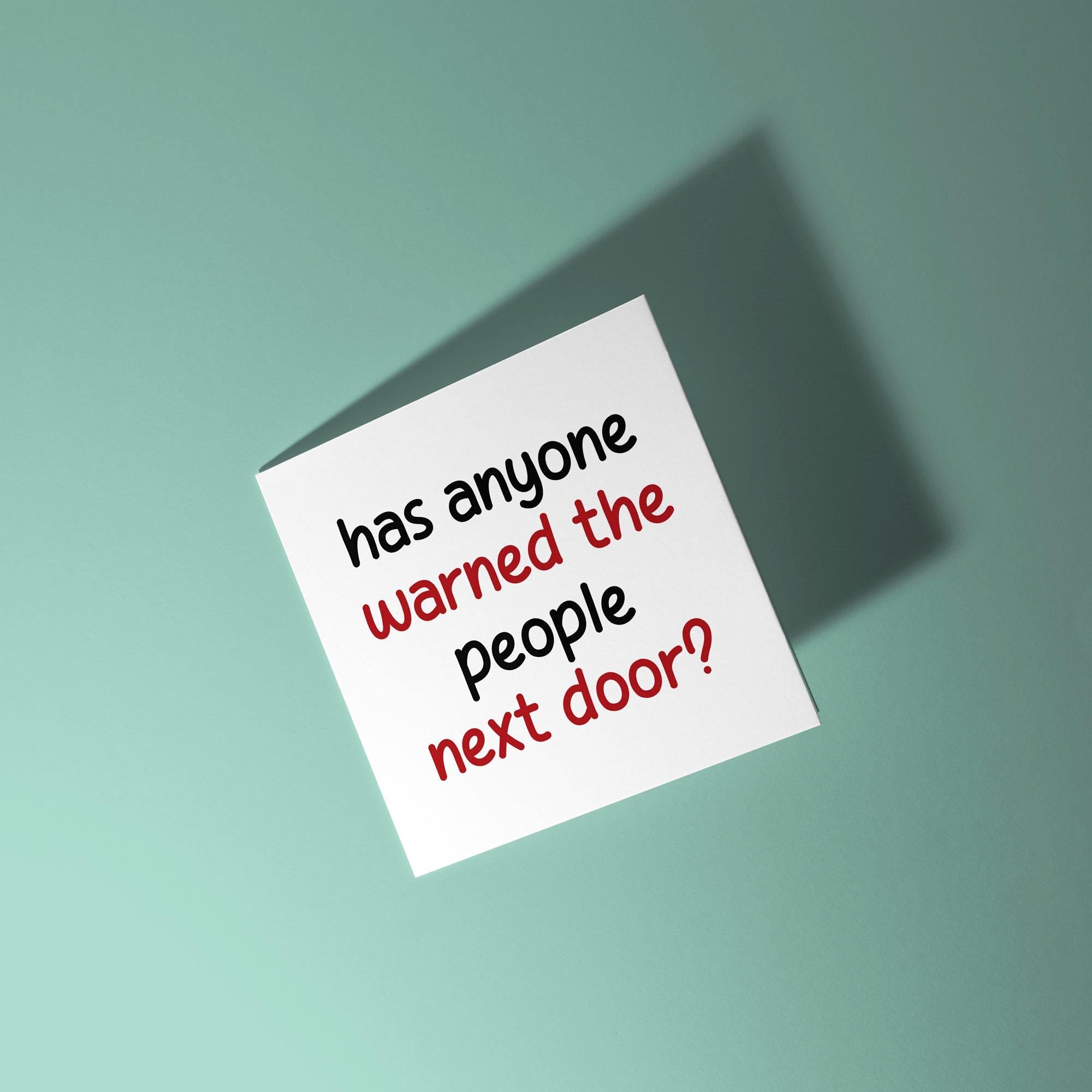 Has Anyone Warned the People Next Door? - New Home Card