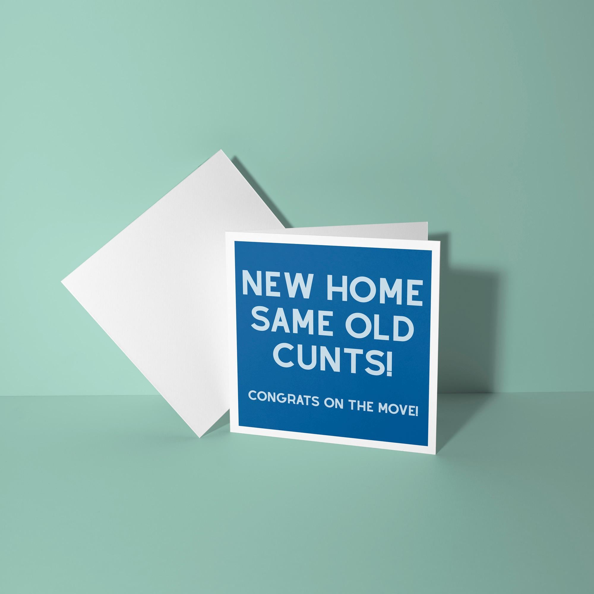 New Home Same Old Cunts - New Home Card