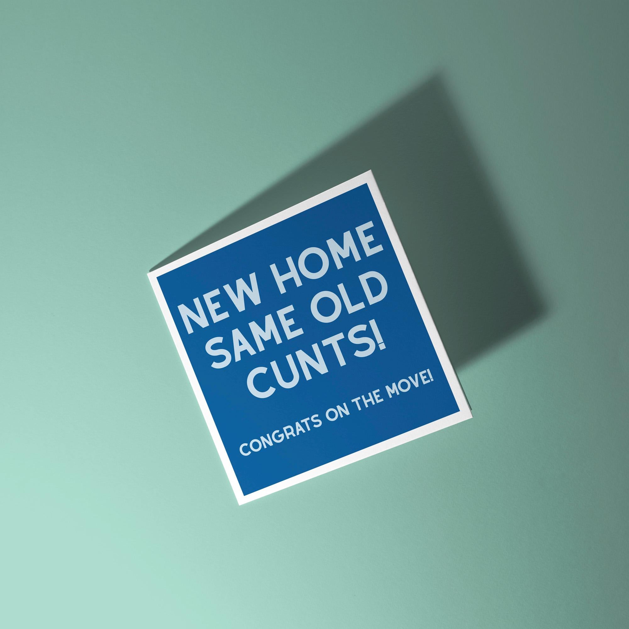 New Home Same Old Cunts - New Home Card