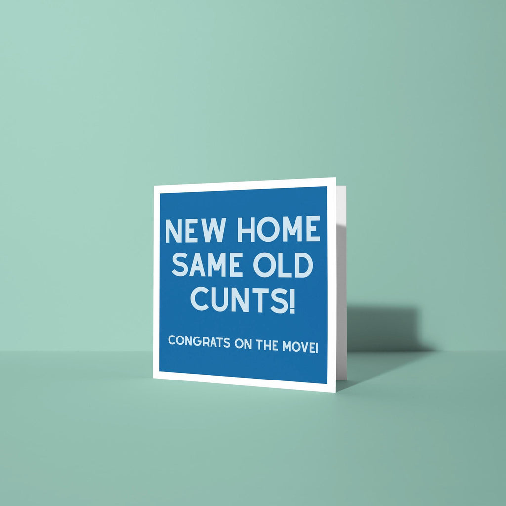 New Home Same Old Cunts - New Home Card