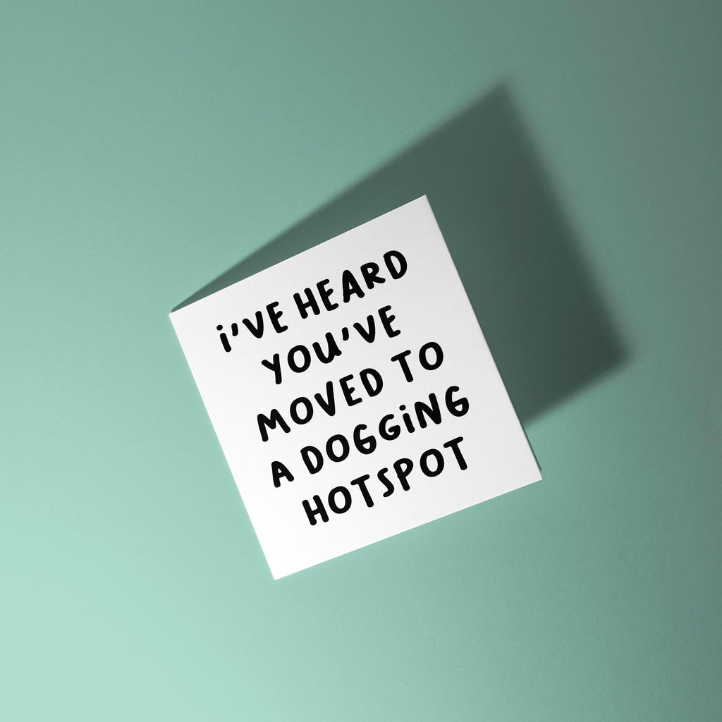 Heard You've Moved To A Dogging Hotspot - New Home Card