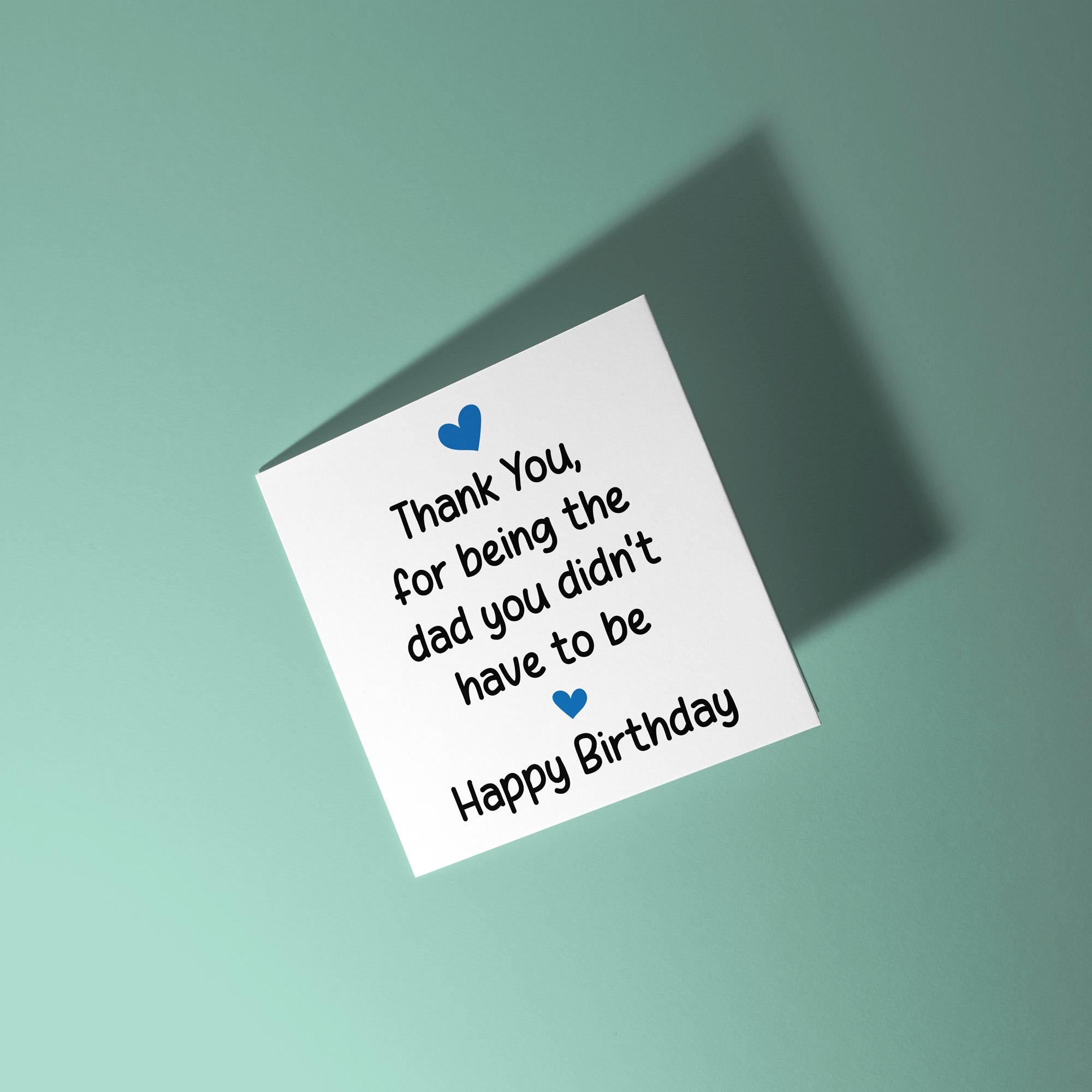 Thanks For Being The Dad You Didn't Have To - Birthday Card for Stepdad