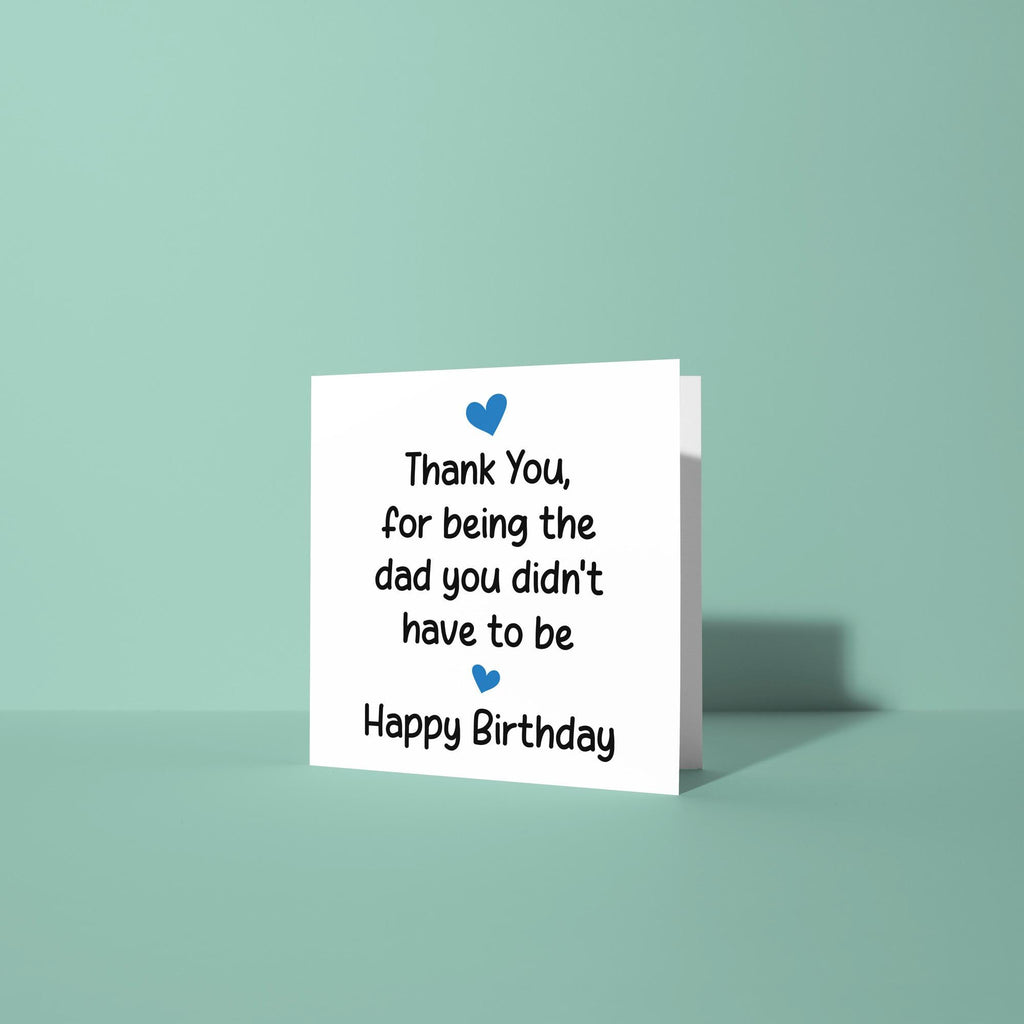 Thanks For Being The Dad You Didn't Have To - Birthday Card for Stepdad