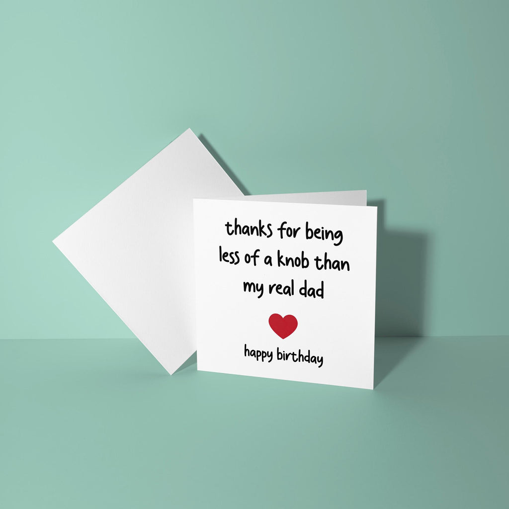 Less Of A Knob Then Real Dad - Birthday Card for Stepdad