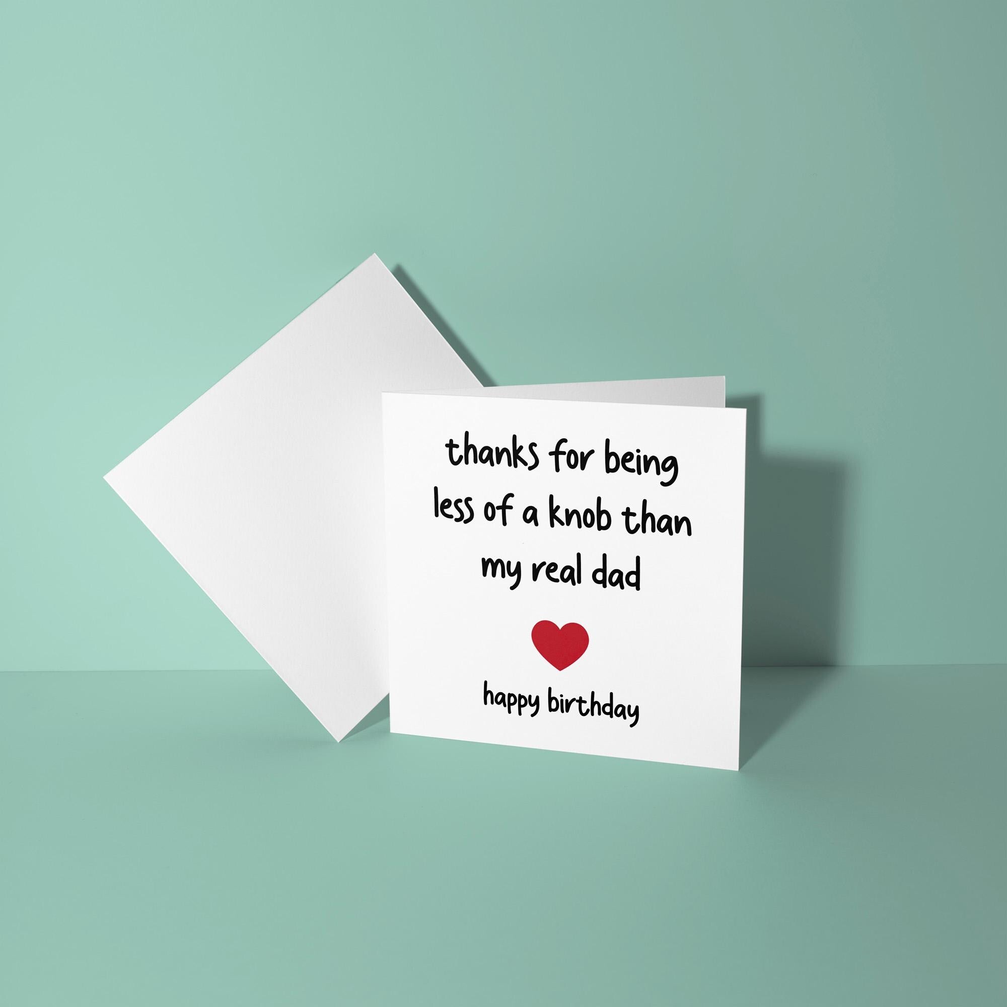 Less Of A Knob Then Real Dad - Birthday Card for Stepdad