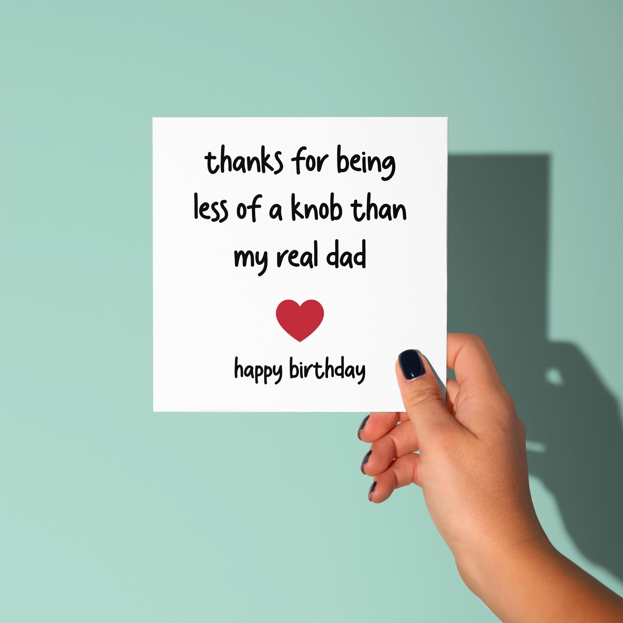 Less Of A Knob Then Real Dad - Birthday Card for Stepdad