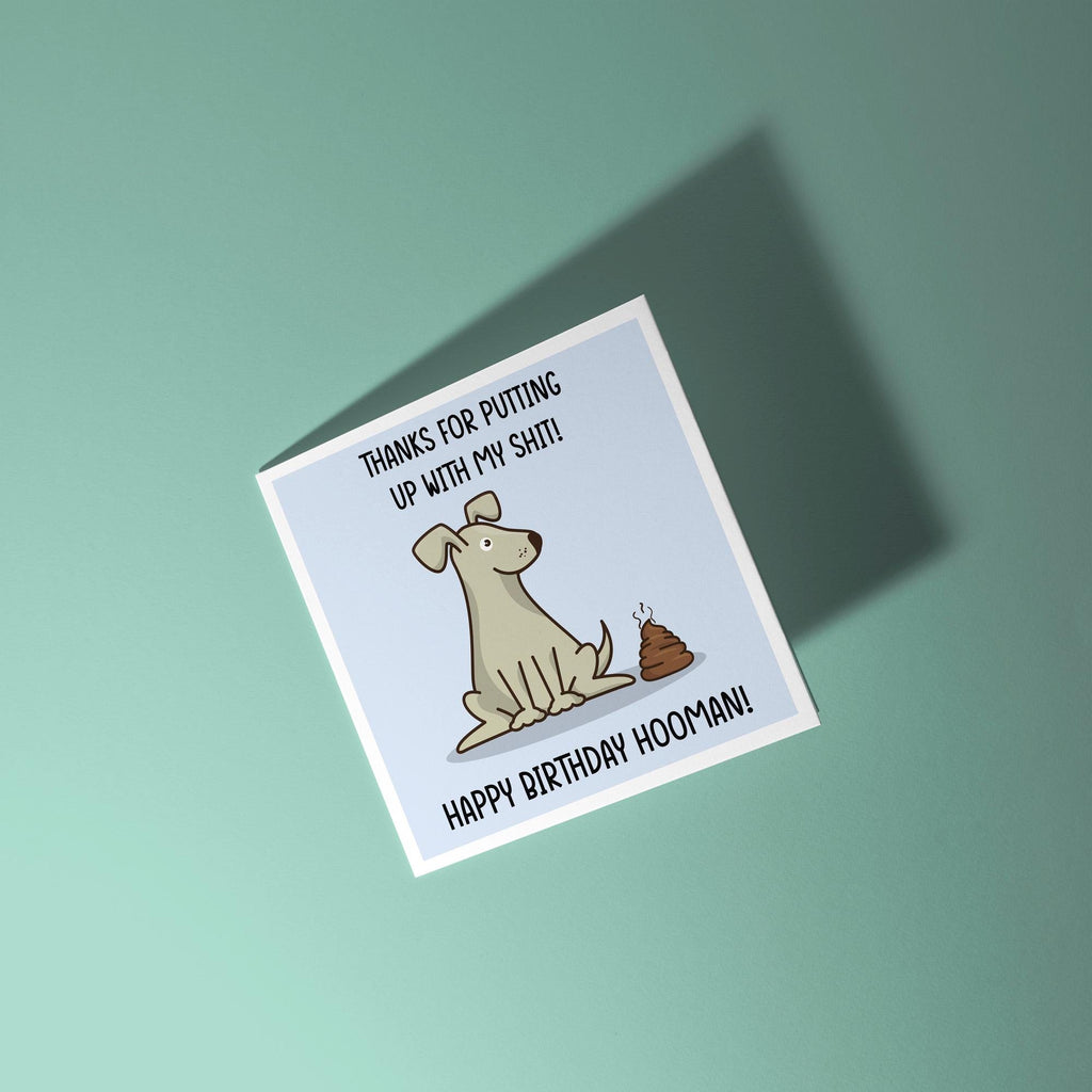 Thanks For Putting Up With My Shit - Birthday Card