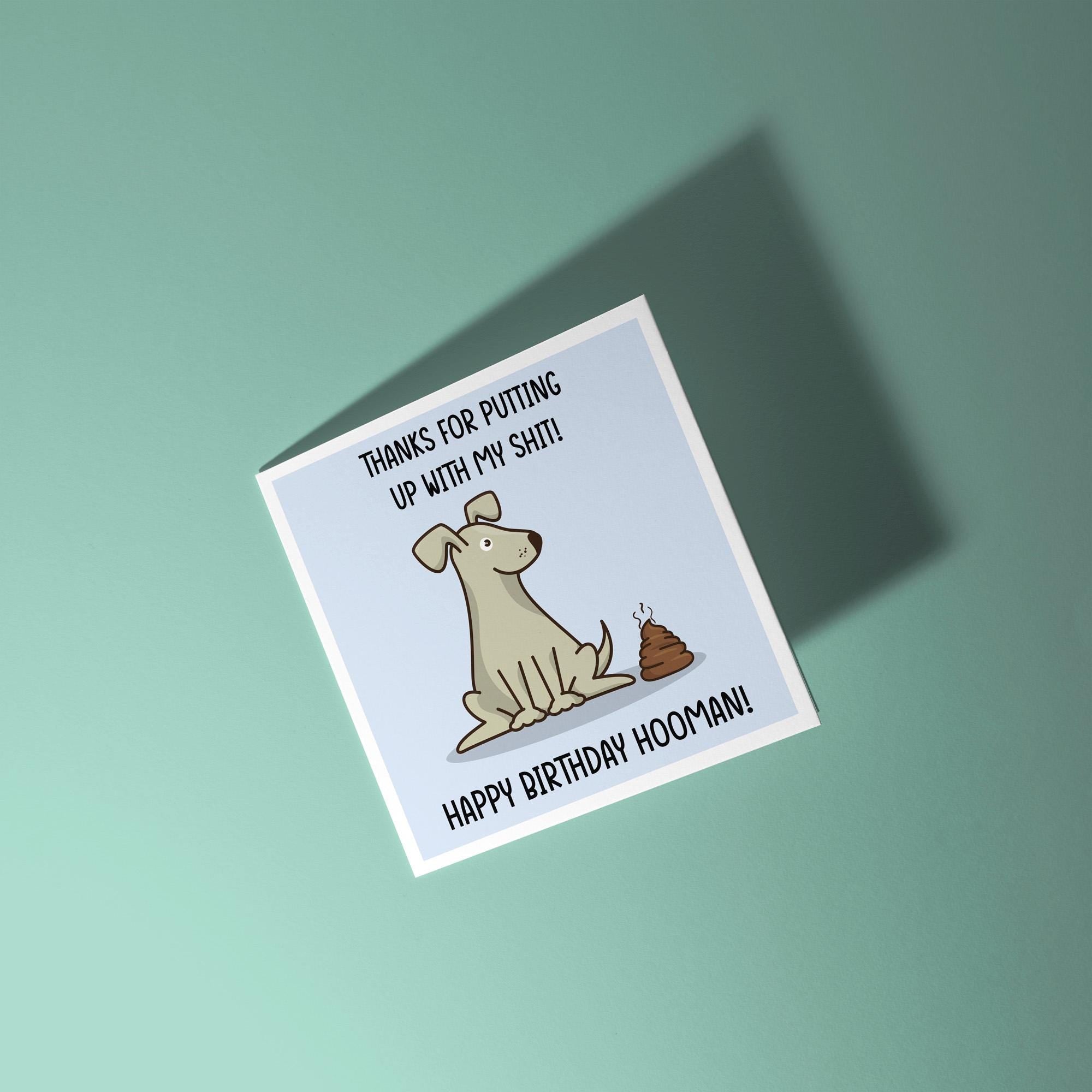 Thanks For Putting Up With My Shit - Birthday Card