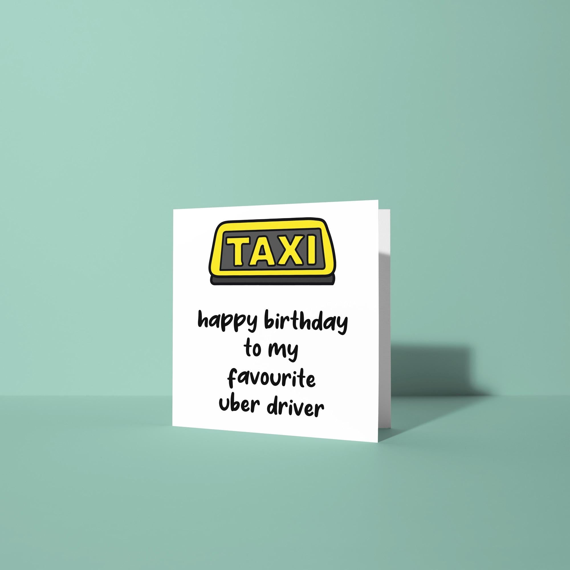 Happy Birthday To My Favourite Uber Driver - Birthday Card for Dad